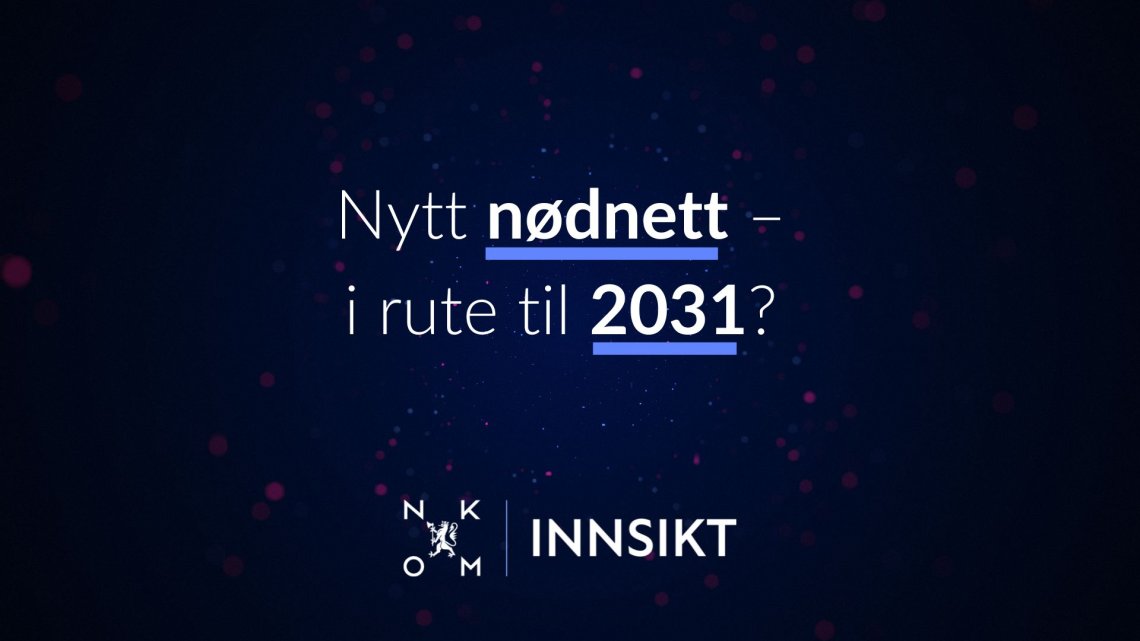 Teksten "Nytt nødnett - i rute mot 2031?" på en mørkblå bakgrunn, med Nkom innsikt logo under 