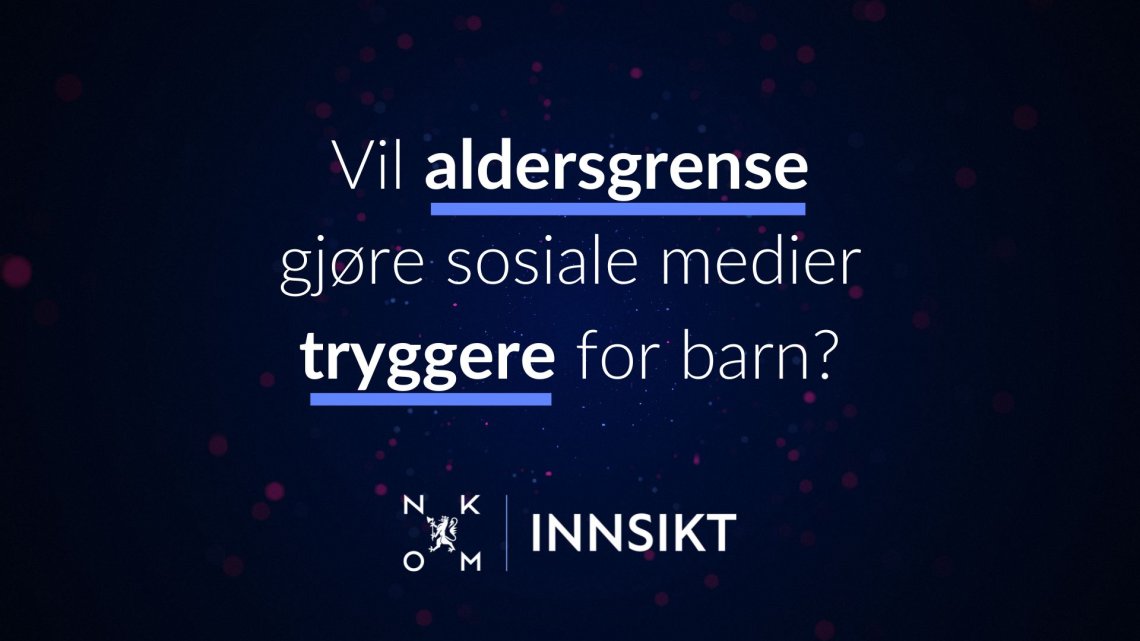 Teksten "Vil aldersgrense gjøre sosiale medier tryggere for barn?" på en mørkblå bakgrunn, med Nkom innsikt logo under